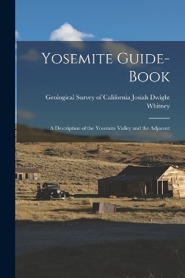 Yosemite Guide-book - Geological Survey of Dwight Whitney