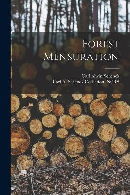 Forest Mensuration - Carl Alwin Schenck, Carl A Schenck Collection Ncrs