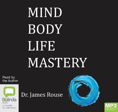 Mind Body Life Mastery - Dr James Rouse
