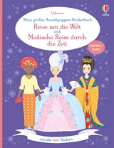 Mein gro&szlig;es Anziehpuppen-Stickerbuch: Reise um die Welt und Modische Reise durch die Zeit - Emily Bone, Louie Stowell, Lucy Bowman