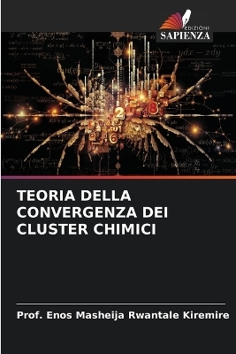 Teoria Della Convergenza Dei Cluster Chimici - Prof Enos Masheija Rwantale Kiremire