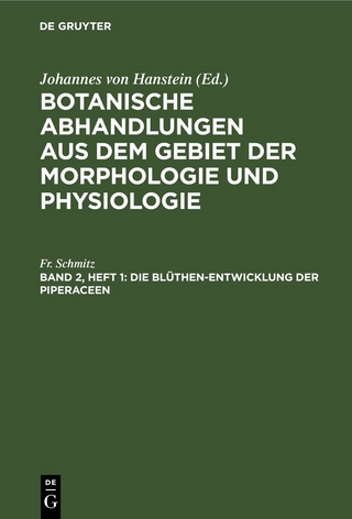 Botanische Abhandlungen aus dem Gebiet der Morphologie und Physiologie / Die Blüthen-Entwicklung der Piperaceen
