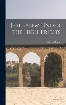 Jerusalem Under the High-Priests