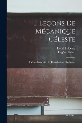 ... Leçons De Mécanique Céleste - Henri Poincaré, Eugène Fichot