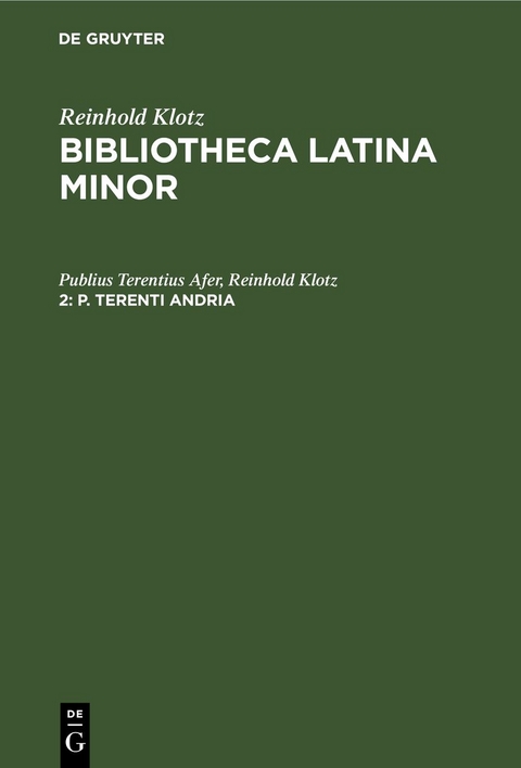 Reinhold Klotz: Bibliotheca Latina minor / P. Terenti Andria - Publius Terentius Afer, Reinhold Klotz
