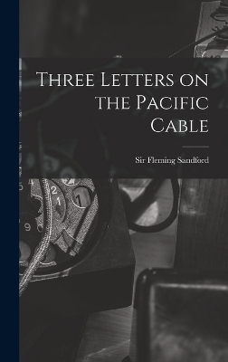 Three Letters on the Pacific Cable