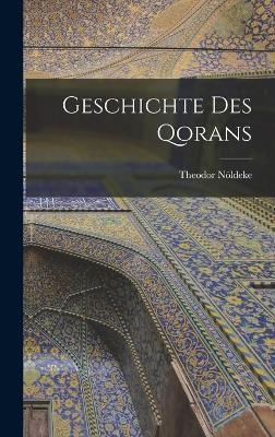 Geschichte des Qorans - Theodor N&ouml;ldeke
