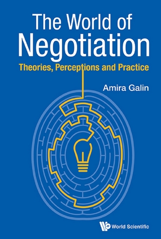 WORLD OF NEGOTIATION, THE: THEORIES, PERCEPTIONS & PRACTICE