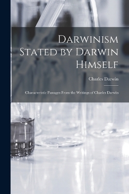 Darwinism Stated by Darwin Himself - Charles Darwin