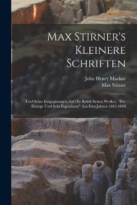 Max Stirner's Kleinere Schriften - Max Stirner, John Henry Mackay