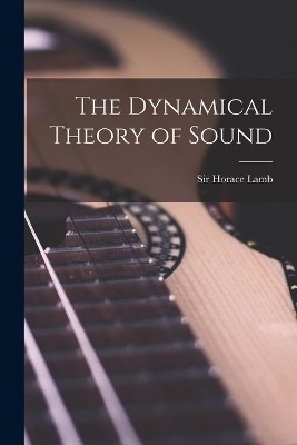 The Dynamical Theory of Sound - 