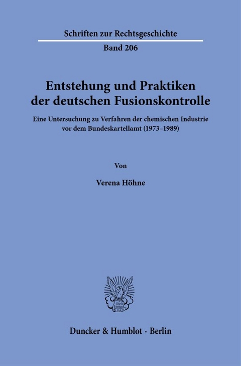 Entstehung und Praktiken der deutschen Fusionskontrolle. - Verena H&ouml;hne