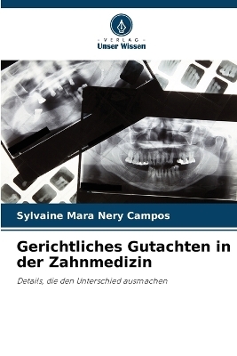 Gerichtliches Gutachten in der Zahnmedizin - Sylvaine Mara Nery Campos