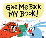 Give Me Back My Book! -  Travis Foster,  Ethan Long