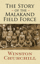 The Story of the Malakand Field Force - Winston Churchill