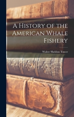 A History of the American Whale Fishery