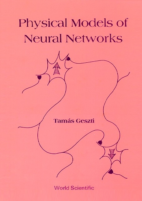 PHYSICAL MODELS OF NEURAL NET-WORKS (B/H - Tamas Geszti