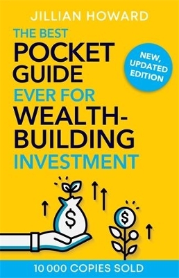 The Best Pocket Guide Ever for Wealth-Building Investment - Jillian Howard