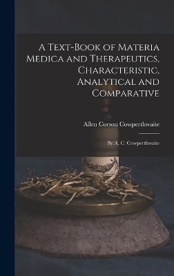 A Text-Book of Materia Medica and Therapeutics, Characteristic, Analytical and Comparative