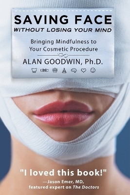 Saving Face Without Losing Your Mind - Alan Goodwin