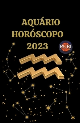 Aqu&aacute;rio Hor&oacute;scopo 2023 - Rubi Astr&oacute;logas