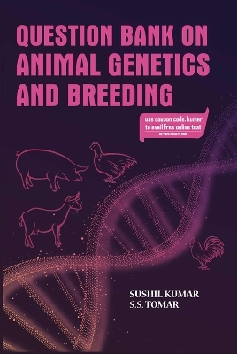 Question Bank on Animal Genetics and Breeding - Sushil Kumar, S S Tomar