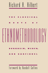 The Classical Roots of Ethnomethodology - Richard A. Hilbert