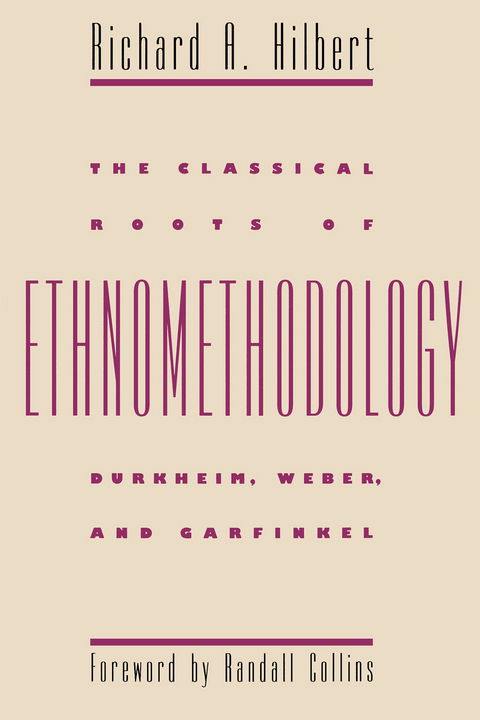 The Classical Roots of Ethnomethodology - Richard A. Hilbert