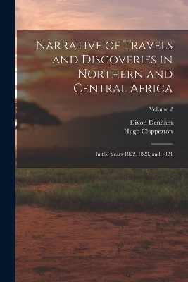 Narrative of Travels and Discoveries in Northern and Central Africa