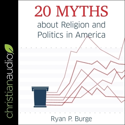 20 Myths about Religion and Politics in America - Ryan P Burge