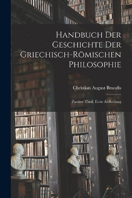 Handbuch der Geschichte der Griechisch-Römischen Philosophie