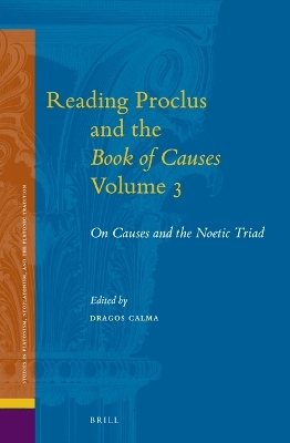 Reading Proclus and the Book of Causes, Volume 3 - 