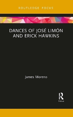 Dances of Jos&eacute; Lim&oacute;n and Erick Hawkins - James Moreno