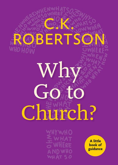 Why Go to Church? - C.K. Robertson