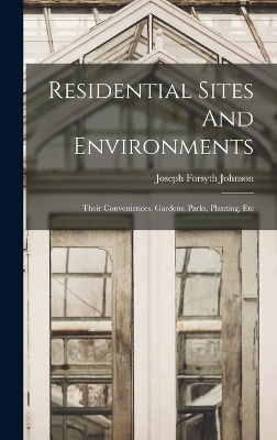 Residential Sites And Environments; Their Conveniences, Gardens, Parks, Planting, Etc