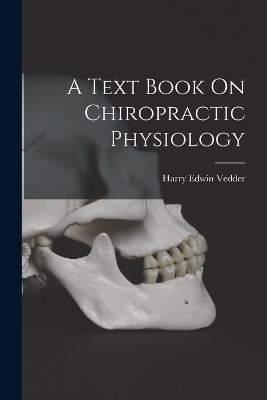 A Text Book On Chiropractic Physiology