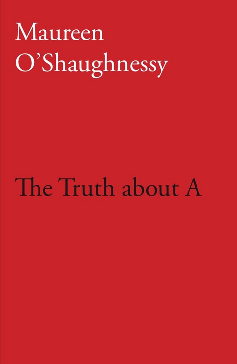 The Truth about A - Maureen O'Shaughnessy