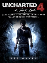 Uncharted 4 a Thiefs End Game Guide, Tips, Hacks, Cheats Mods Walkthroughs Unofficial -  HSE Games