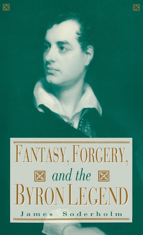 Fantasy, Forgery, and the Byron Legend -  James Soderholm
