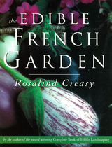Edible French Garden -  Rosalind Creasy