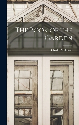 The Book of the Garden - Charles McIntosh