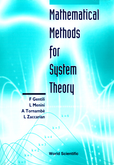 MATHEMATICAL METHODS FOR SYSTEM THEORY - F Gentili,  Zaccarian;  L Menini;  A Tornamb??;  L