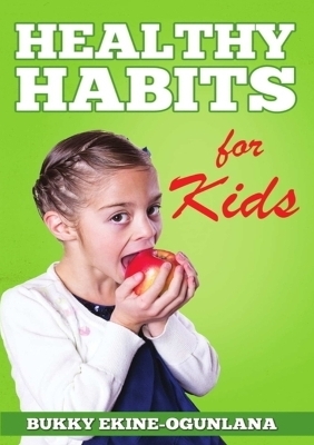 Healthy Habits for Kids - Bukky Ekine-Ogunlana
