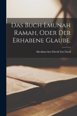 Das Buch Emunah Ramah, oder der erhabene Glaube.