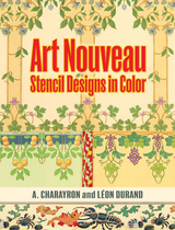 Art Nouveau Stencil Designs in Color -  A. Charayron,  Leon Durand