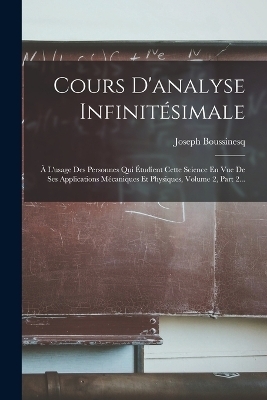 Cours D'analyse Infinit&eacute;simale - Joseph Boussinesq