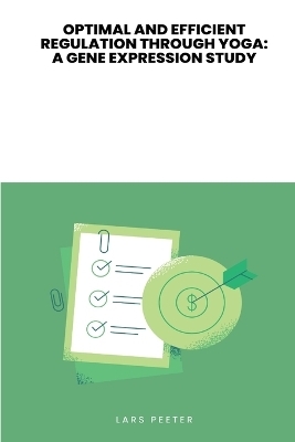 Optimal and Efficient Regulation Through Yoga a Gene Expression Study - B Ragavendrasamy