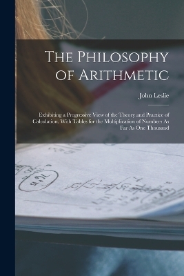 The Philosophy of Arithmetic - John Leslie