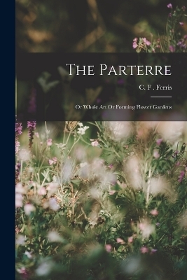 The Parterre - C F Ferris