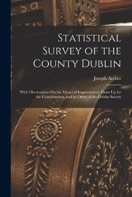 Statistical Survey of the County Dublin